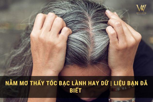 Giải mã giấc mơ thấy tóc bạc