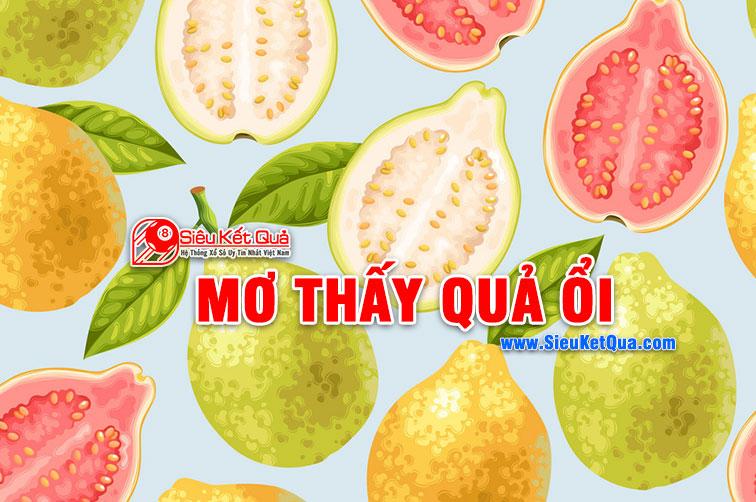 Mơ thấy Ổi tương ứng với con số may mắn nào?