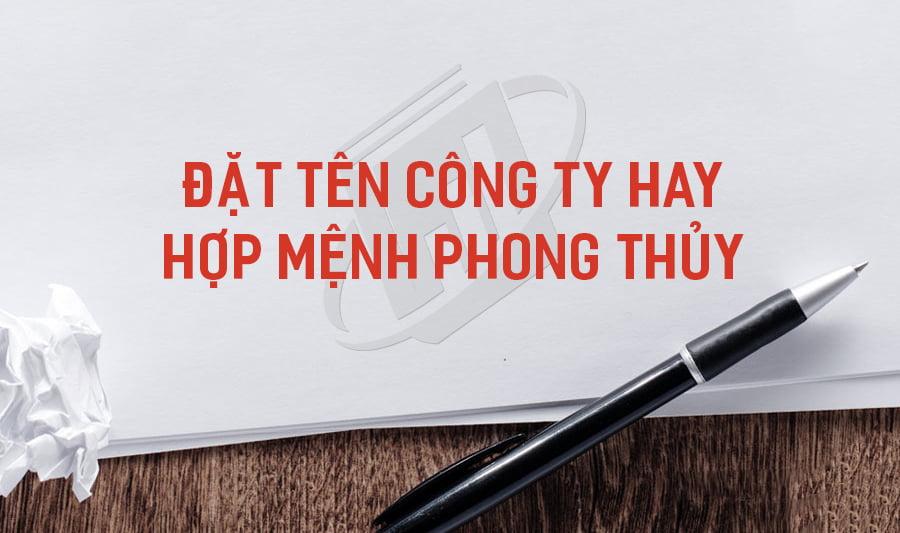 Cách Đặt Tên Công Ty Hay Hợp Mệnh Phong Thuỷ