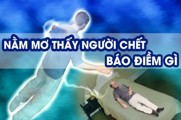 Giải Mã Giấc Mơ Thấy Người Chết Theo Phong Thủy Và Khoa Học