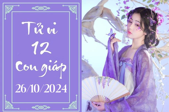 Tử vi 12 con giáp hôm nay ngày 26/10/2024: Thìn nóng vội, Thân khó khăn