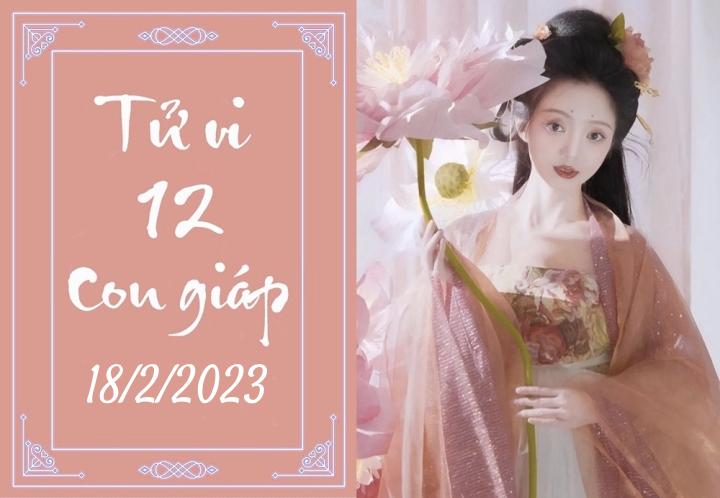 Tử vi vui hôm nay 18/2/2023 của 12 con giáp - 1