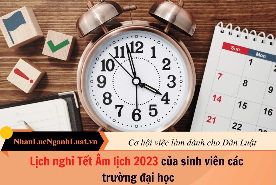 Lịch nghỉ Tết Âm lịch 2023 của sinh viên các trường đại học