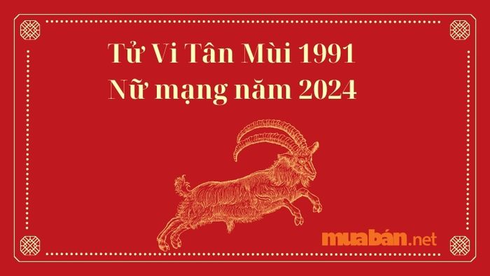 Tử Vi Nữ Tân Mùi 1991 Năm 2024: Dự Báo Chi Tiết