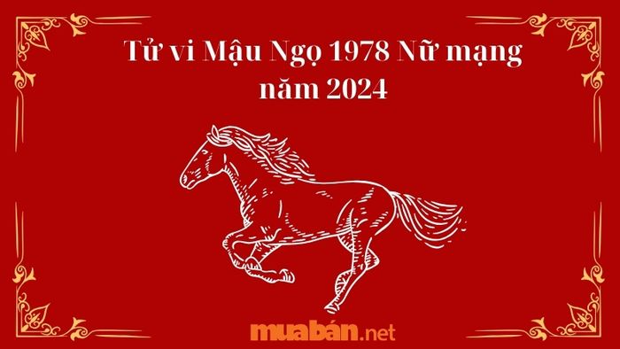 Dự báo tử vi Mậu Ngọ 1978 nữ mạng năm 2024