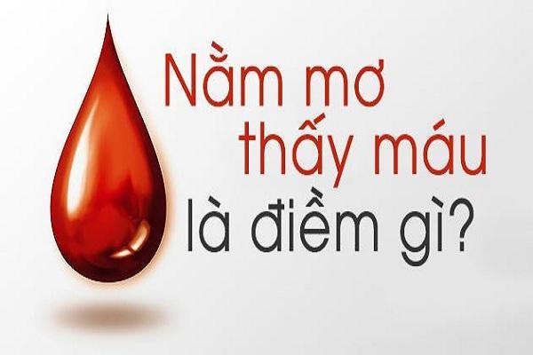 Mơ thấy máu là điềm lành hay dữ, cần làm gì để tránh rủi ro?-1